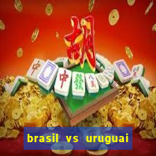 brasil vs uruguai ao vivo multicanais